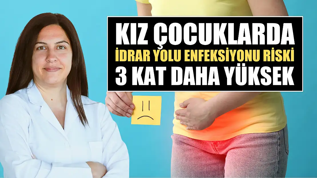 Kız çocuklarda idrar yolu enfeksiyonu riski 3 kat daha yüksek