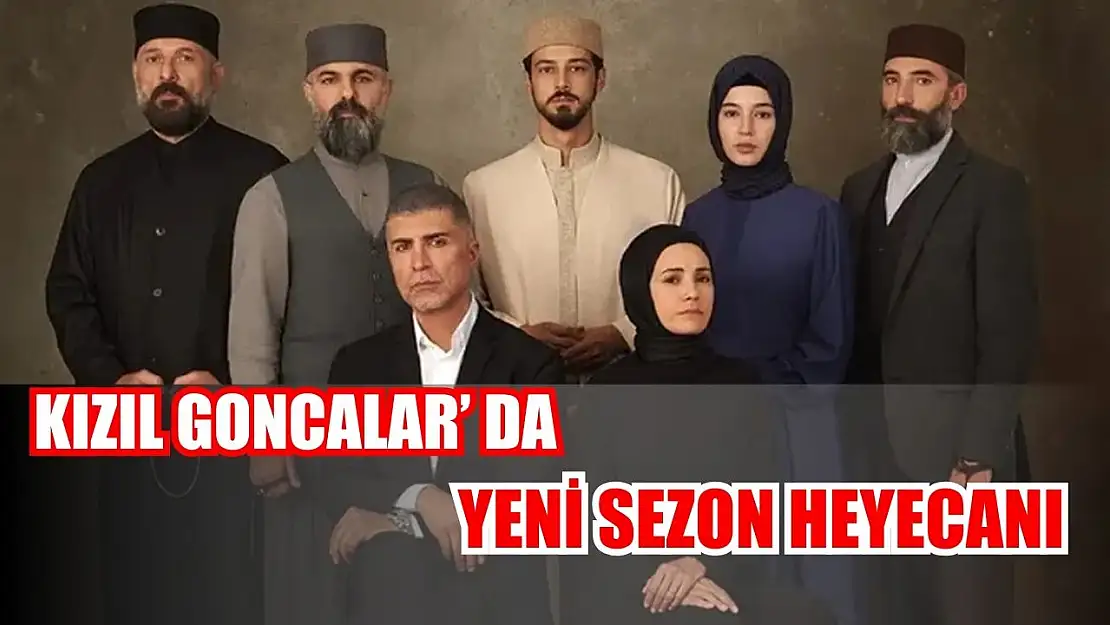 Kızıl Goncalar' da Yeni Sezon Heyecanı