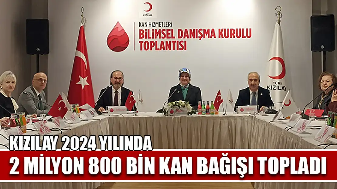 Kızılay 2024 yılında 2 milyon 800 bin kan bağışı topladı