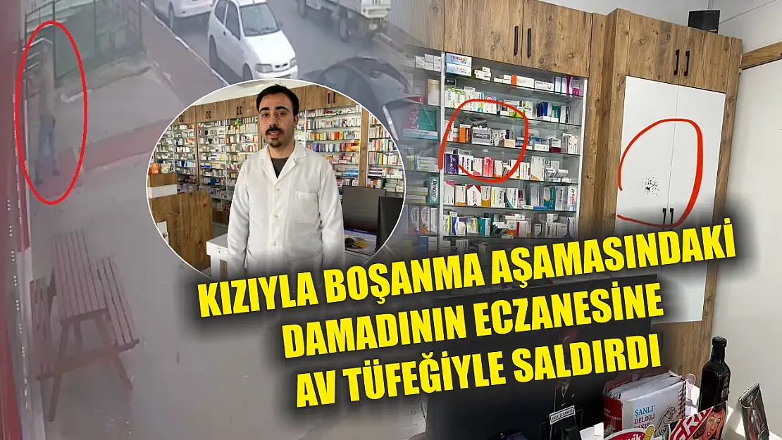 Kızıyla boşanma aşamasındaki damadının eczanesine av tüfeğiyle saldırdı