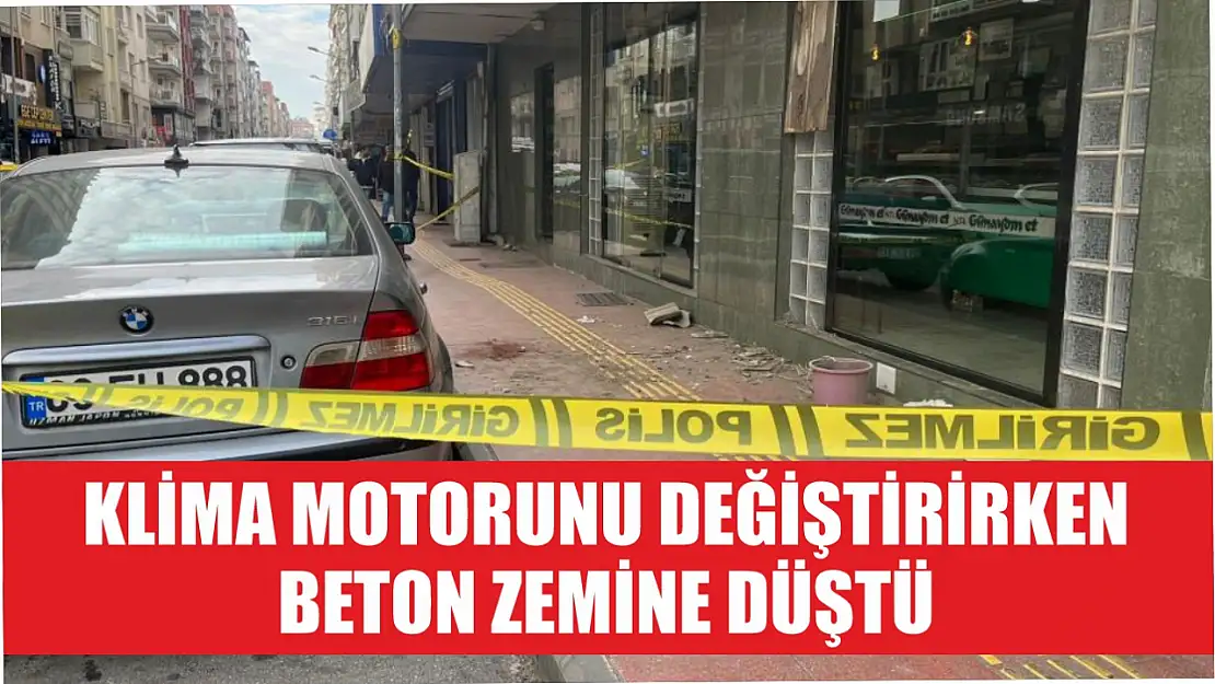 Klima motorunu değiştirirken beton zemine düştü