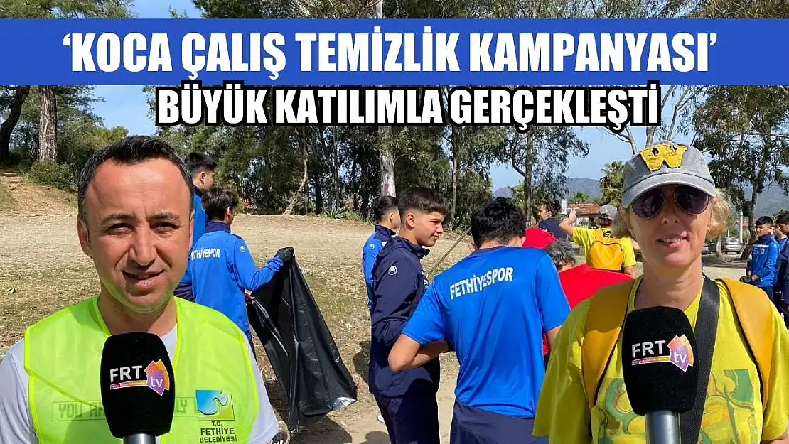 'Koca Çalış Temizlik Kampanyası' büyük katılımla gerçekleşti