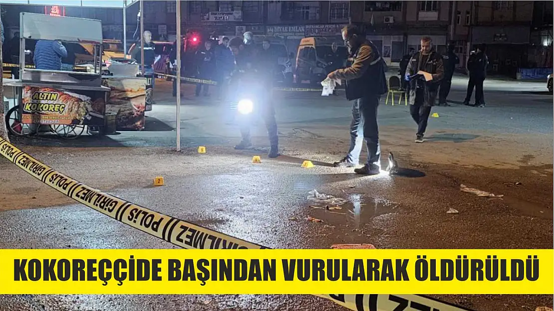 Kokoreççide başından vurularak öldürüldü