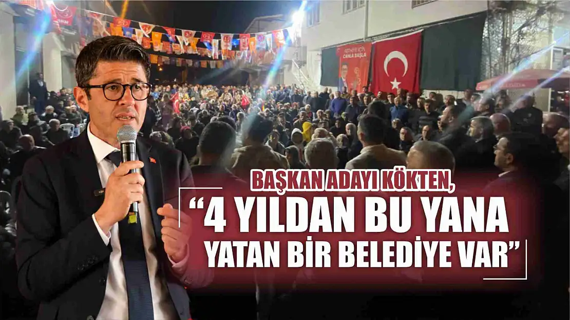 Kökten, '4 Yıldan Bu Yana Yatan Bir Belediye Var'