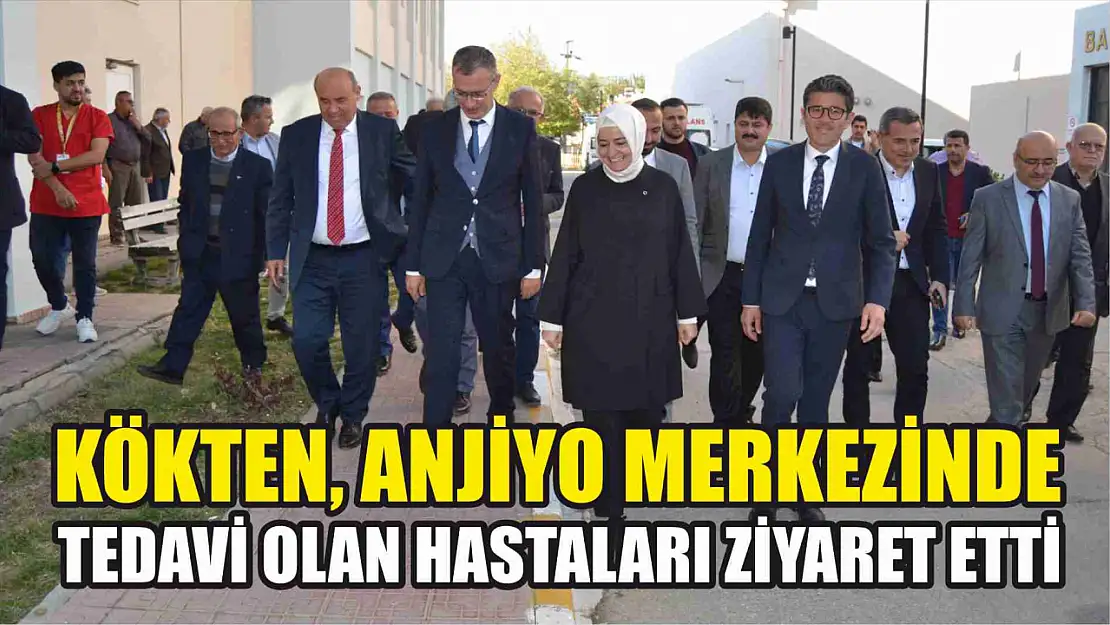 Kökten, Anjiyo Merkezinde Tedavi Olan Hastaları Ziyaret Etti 