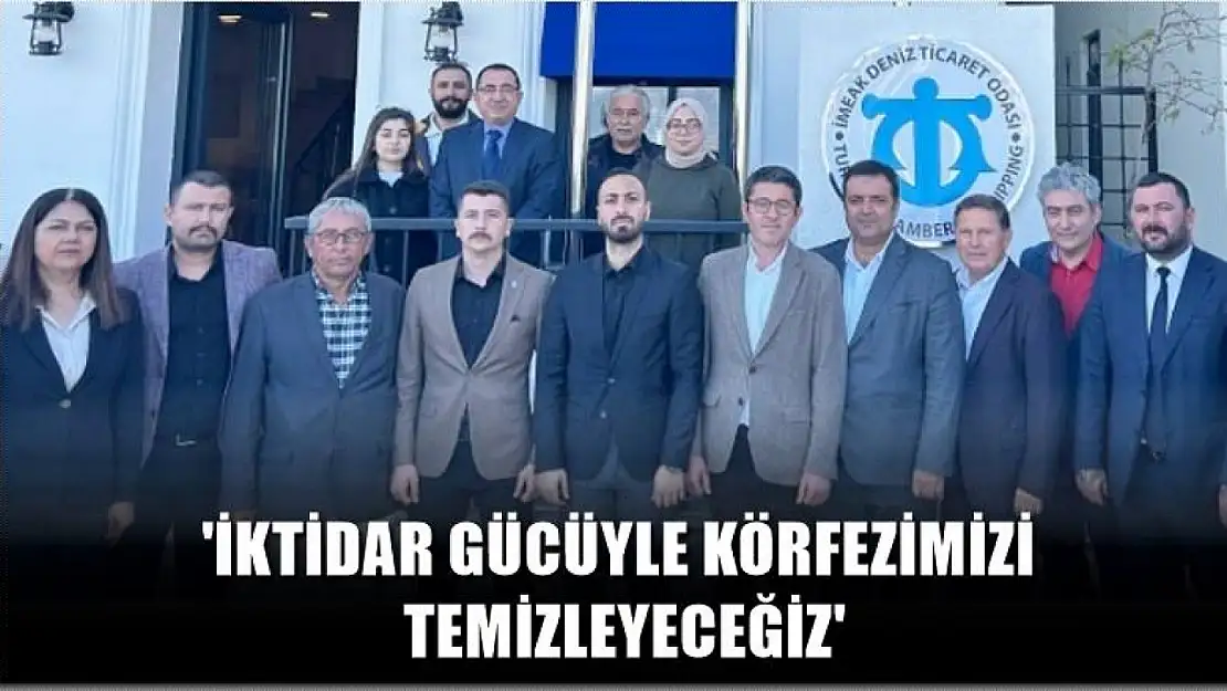 Kökten, 'İktidar Gücüyle Körfezimizi Temizleyeceğiz'