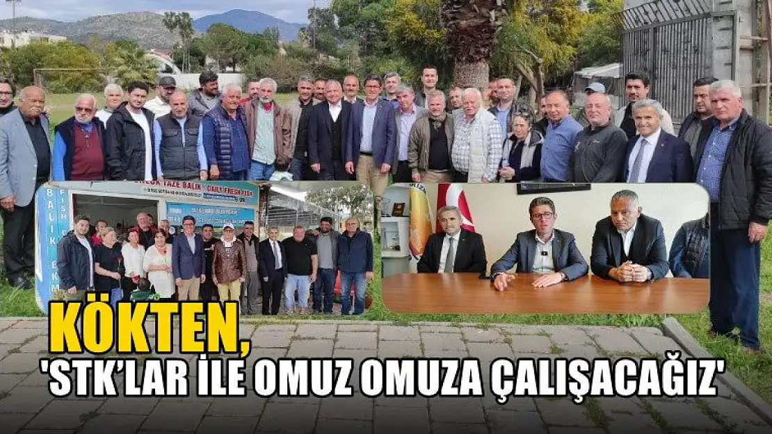 Kökten, 'STK'lar İle Omuz Omuza Çalışacağız'