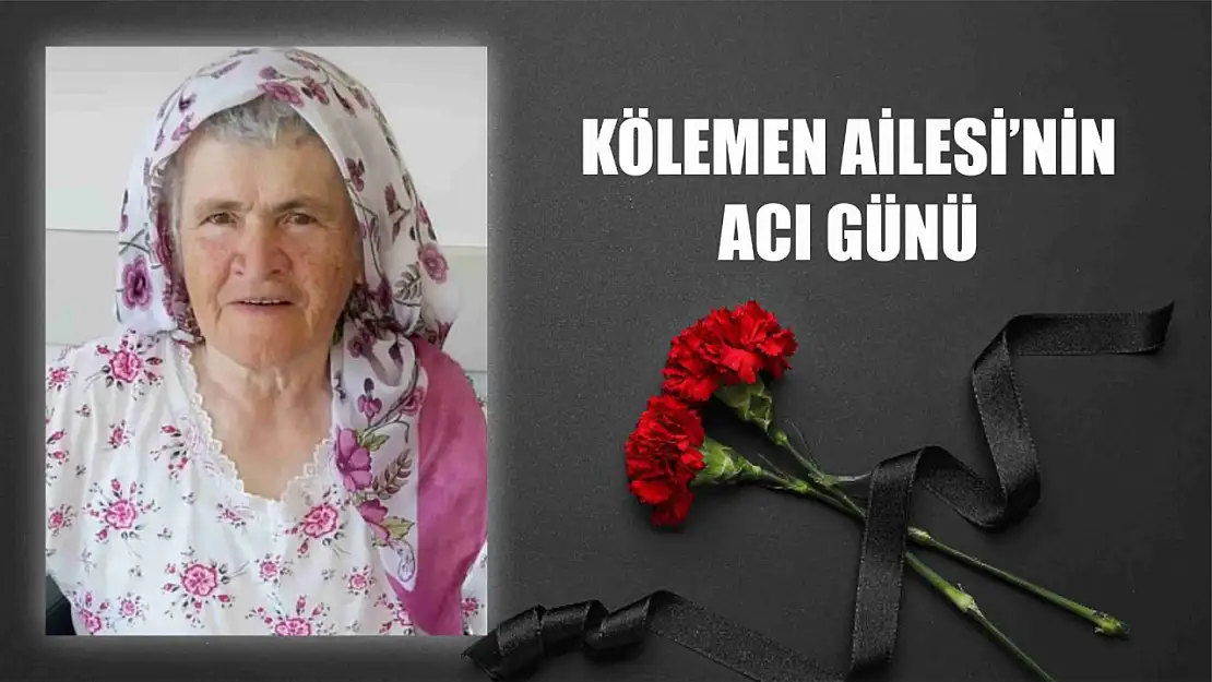 Kölemen ailesinin acı günü