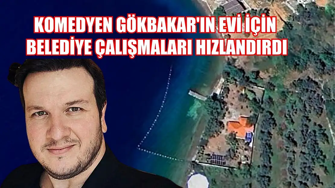 Komedyen Gökbakar'ın evi için belediye çalışmaları hızlandırdı