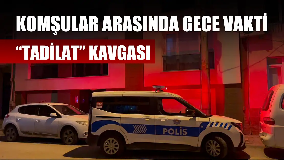 Komşular arasında gece vakti 'tadilat' kavgası