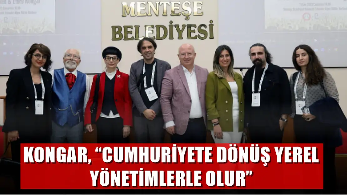 Kongar: 'Cumhuriyete Dönüş Yerel Yönetimlerle Olur'