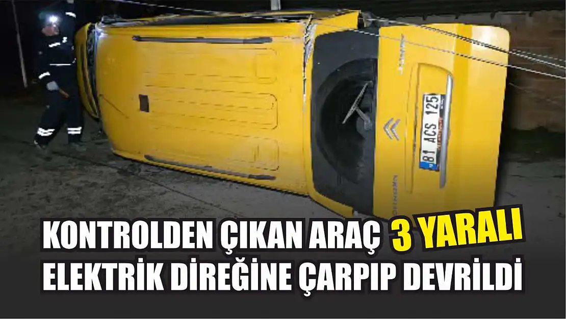 Kontrolden çıkan araç elektrik direğine çarpıp devrildi: 3 yaralı