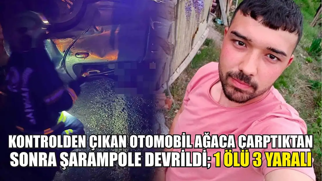 Kontrolden çıkan otomobil ağaca çarptıktan sonra şarampole devrildi 1 ölü 3 yaralı