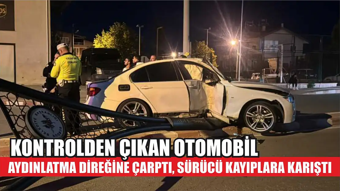 Kontrolden çıkan otomobil aydınlatma direğine çarptı, sürücü kayıplara karıştı