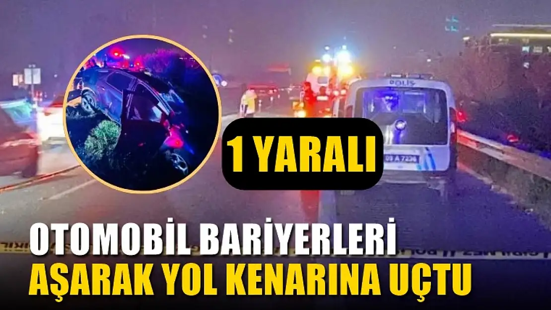 Kontrolden çıkan otomobil bariyerleri aşarak yol kenarına uçtu, 1 yaralı