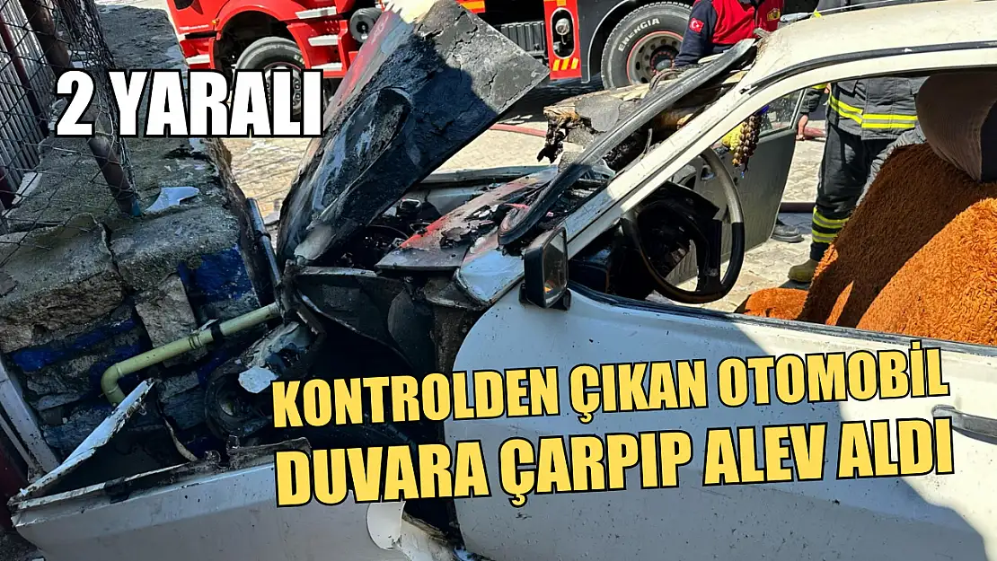 Kontrolden çıkan otomobil duvara çarpıp alev aldı: 2 yaralı