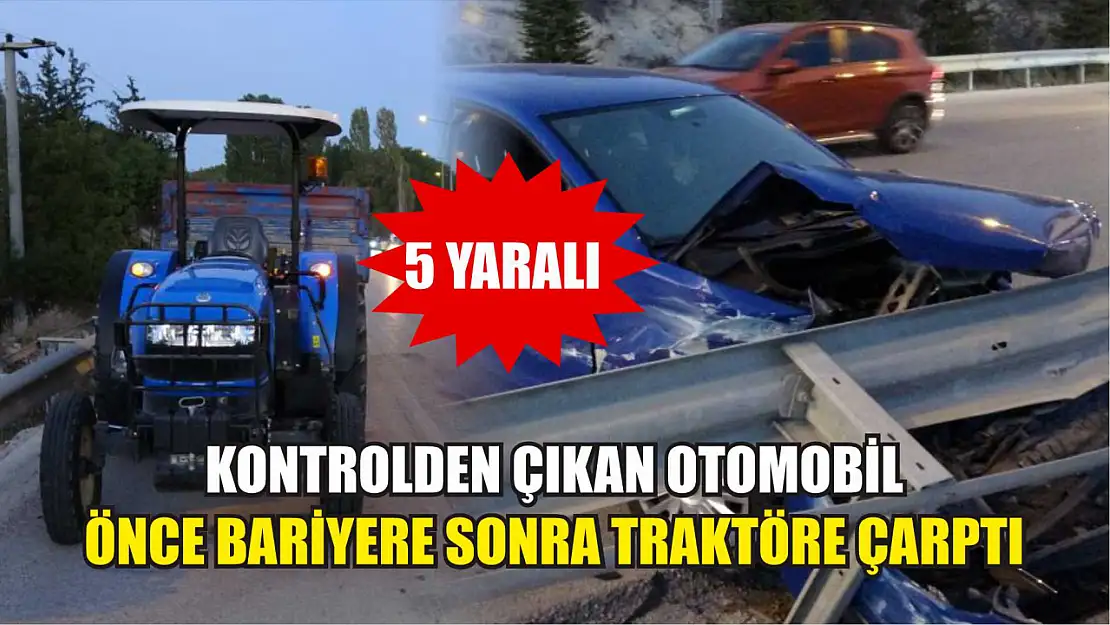 Kontrolden çıkan otomobil önce bariyere sonra traktöre çarptı: 5 yaralı