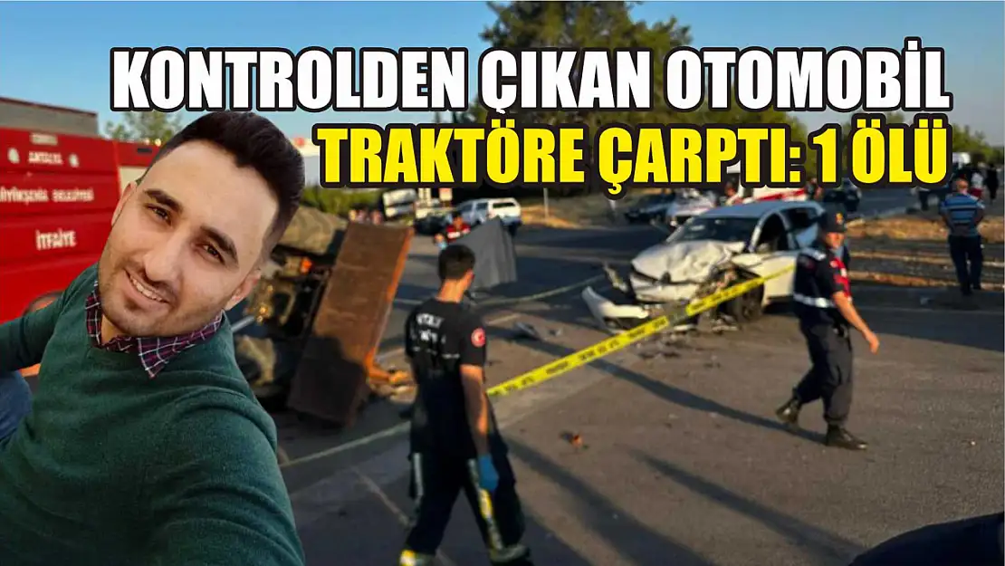 Kontrolden çıkan otomobil traktöre çarptı: 1 ölü