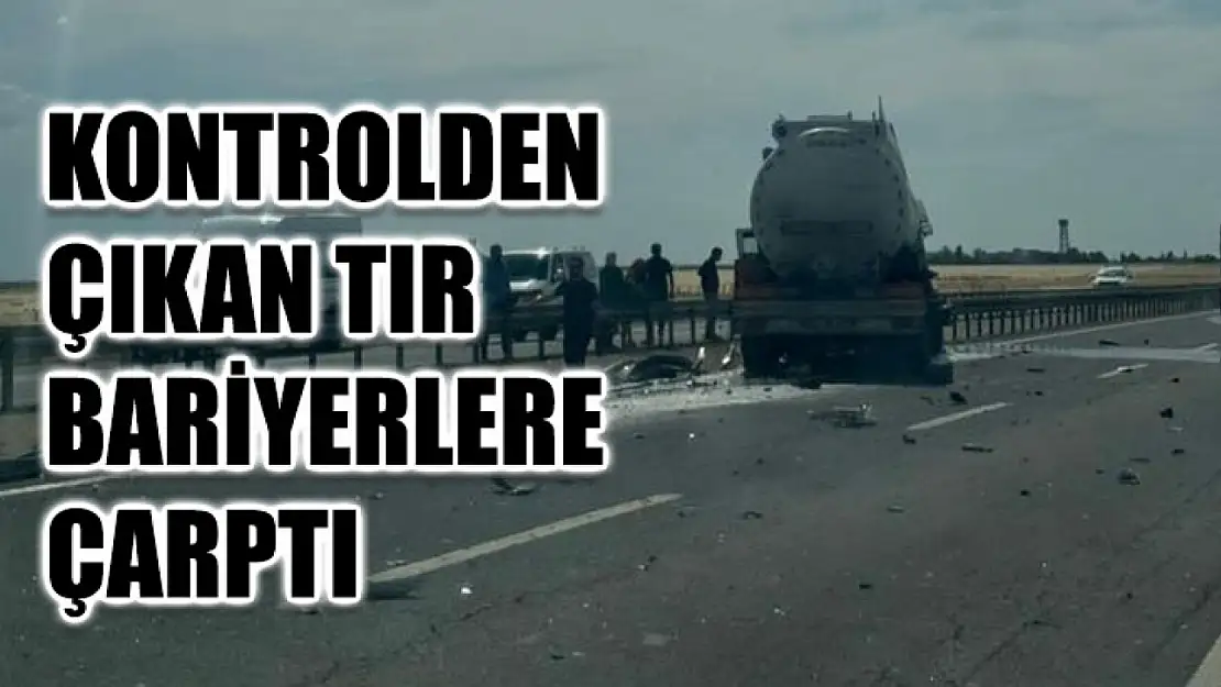 Kontrolden Çıkan Tır Bariyerlere Çarptı