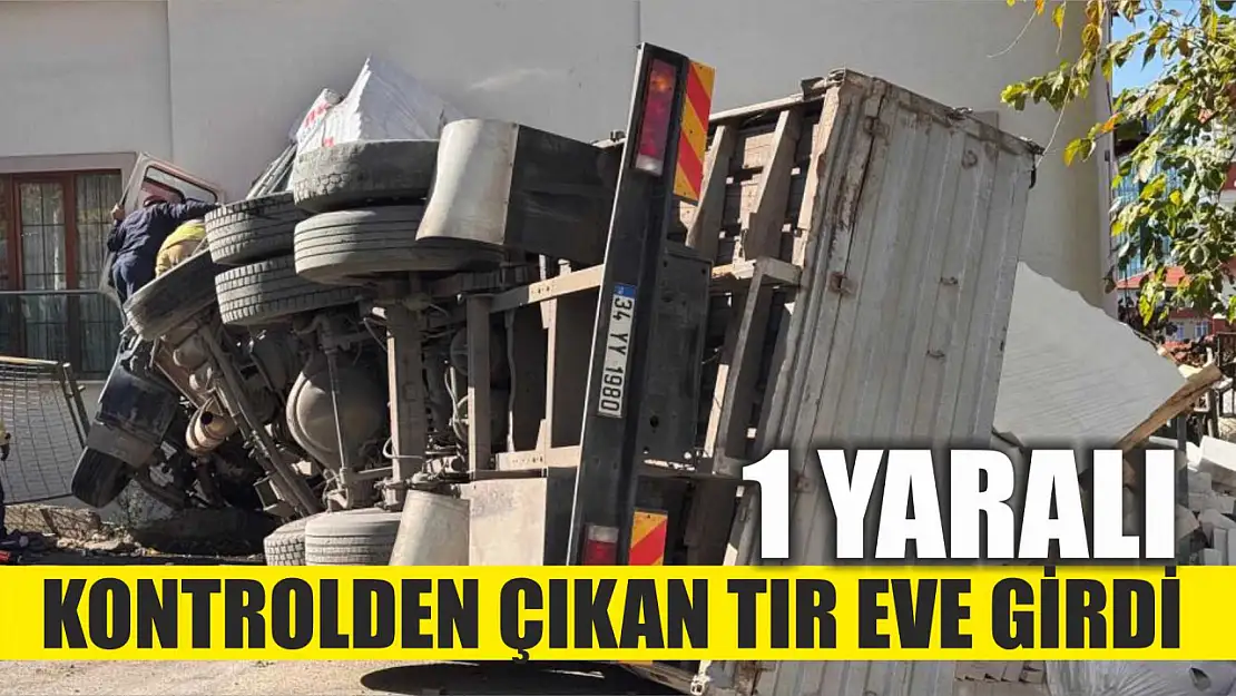 Kontrolden çıkan tır eve girdi: 1 yaralı