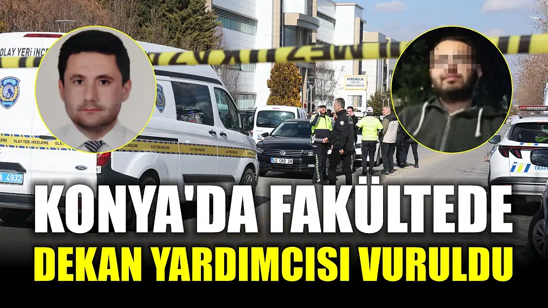 Konya'da fakültede dekan yardımcısı vuruldu