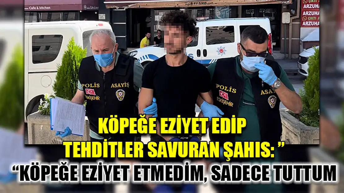 Köpeğe eziyet edip tehditler savuran şahıs: 'Köpeğe eziyet etmedim, sadece tuttum'