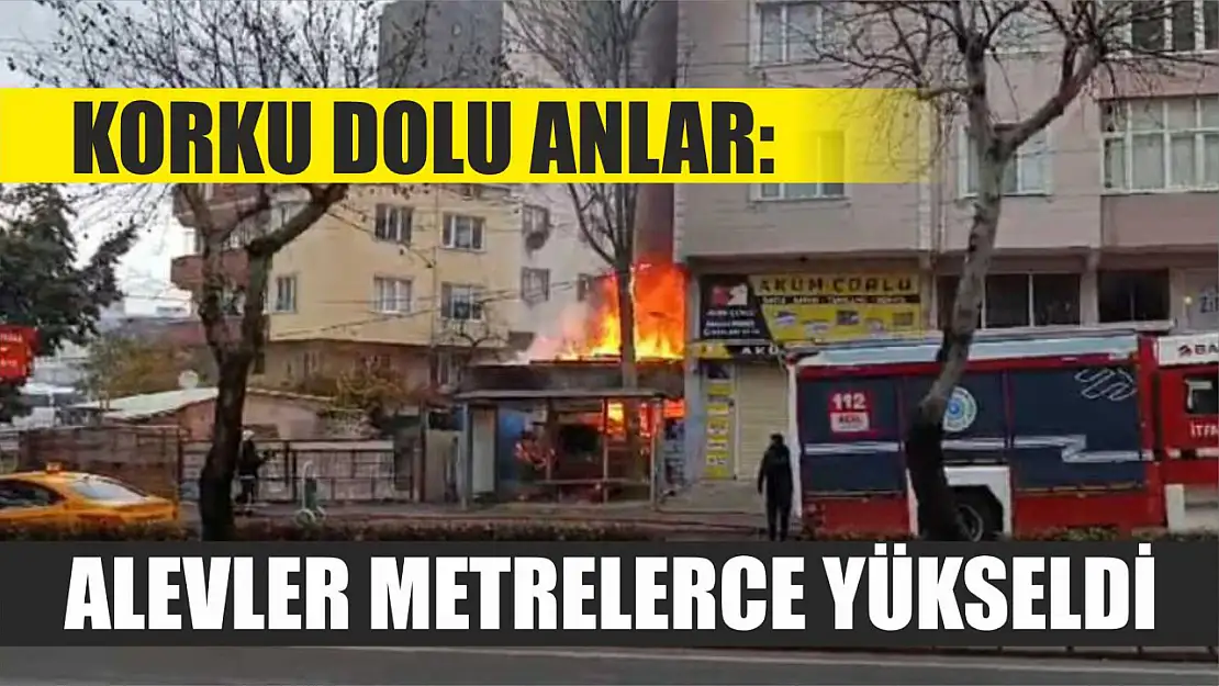 Korku dolu anlar: Alevler metrelerce yükseldi