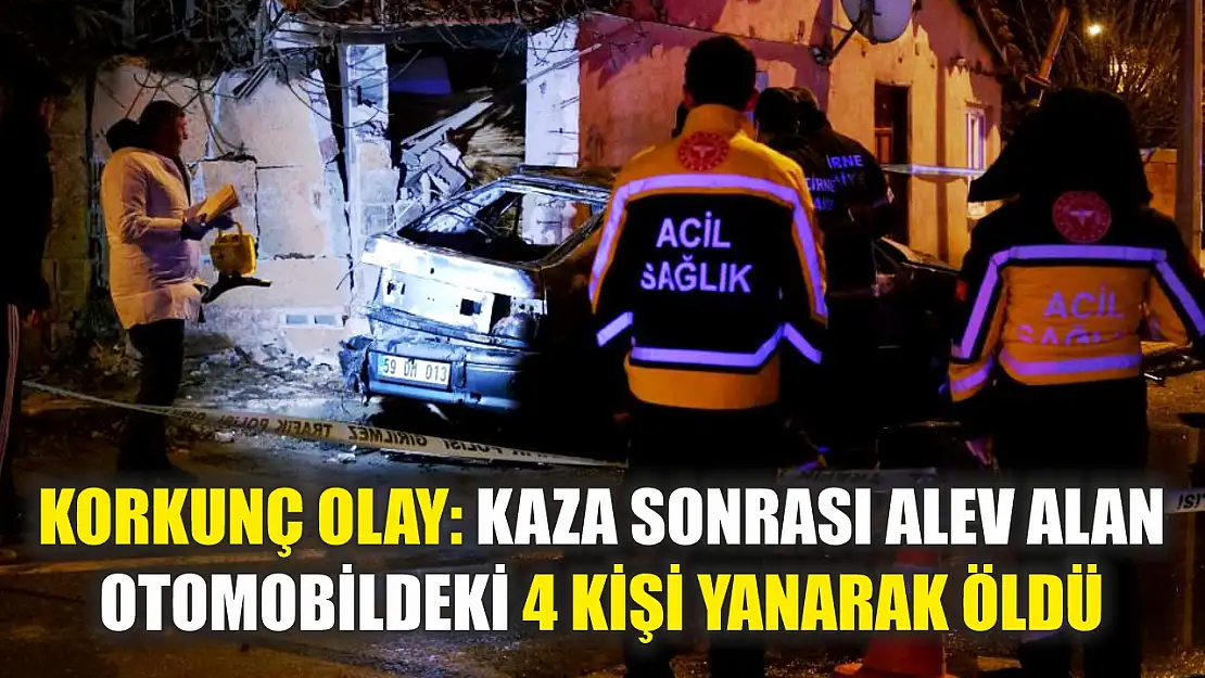 Korkunç olay: Kaza sonrası alev alan otomobildeki 4 kişi yanarak öldü