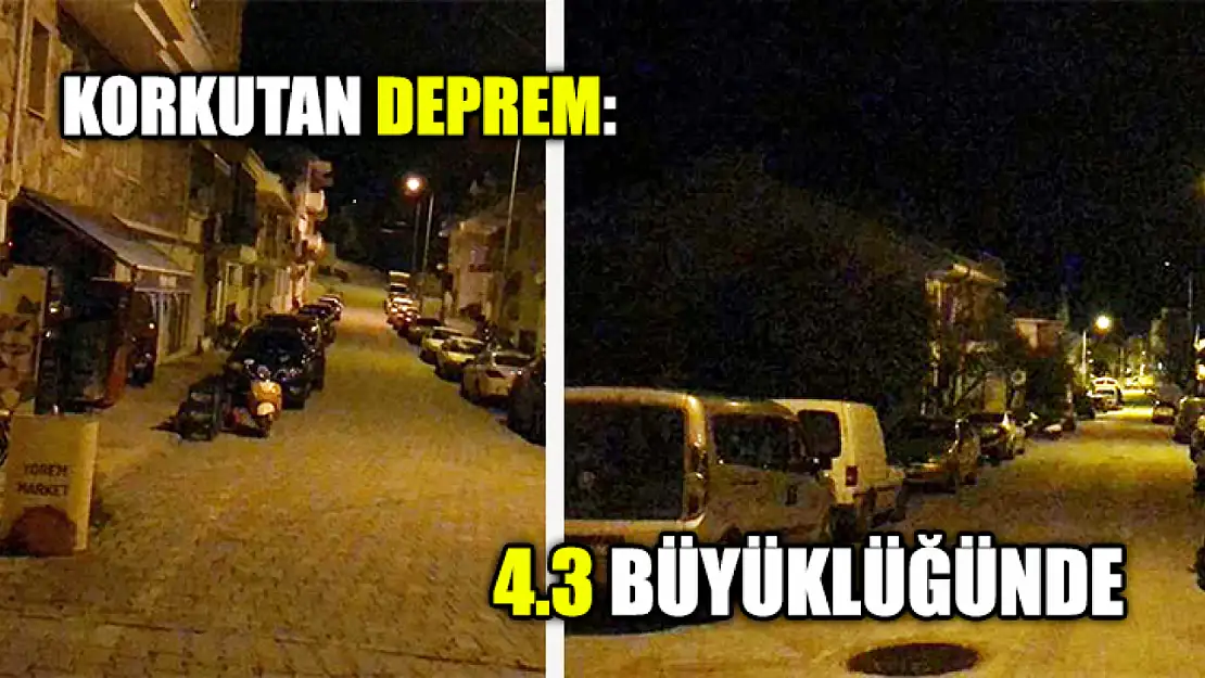 Korkutan Deprem: 4.3 Büyüklüğünde