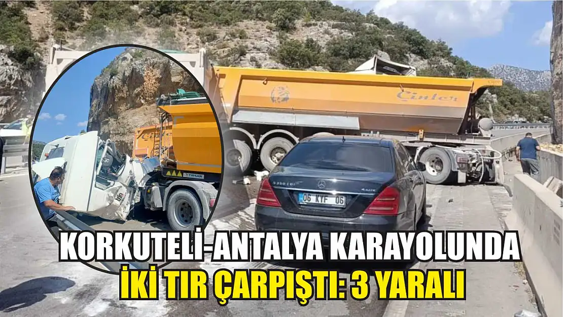 Korkuteli-Antalya karayolunda iki tır çarpıştı: 3 yaralı