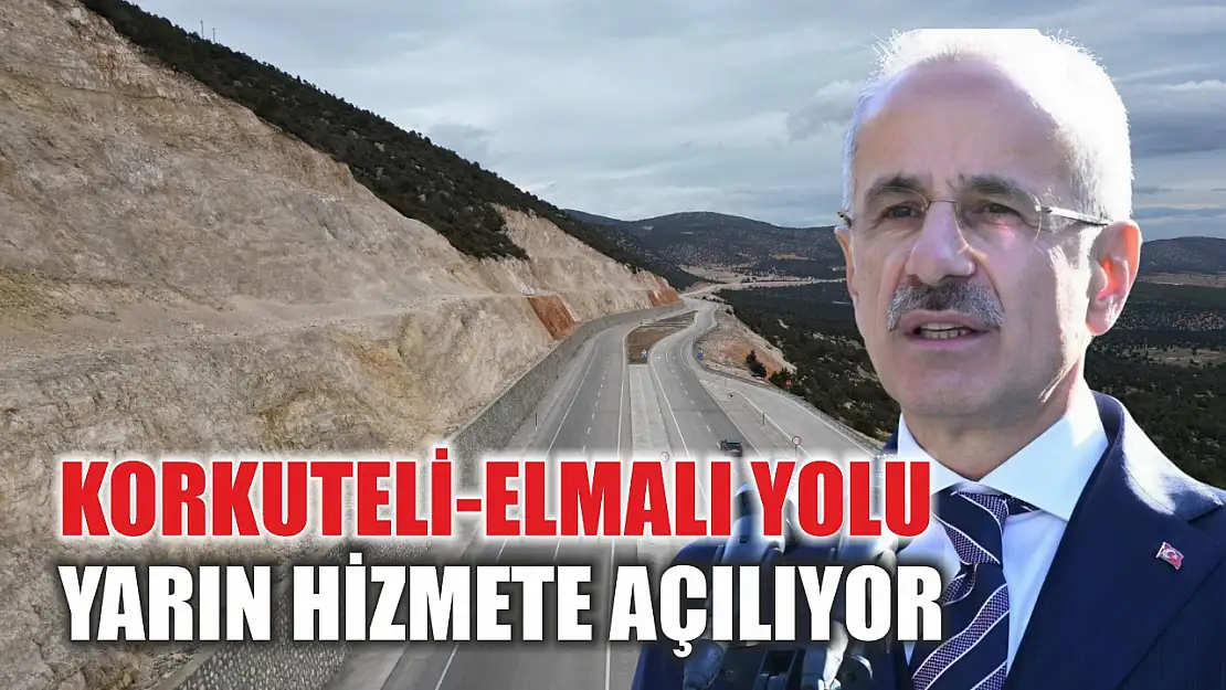 Korkuteli-Elmalı Yolu Yarın Hizmete Açılıyor