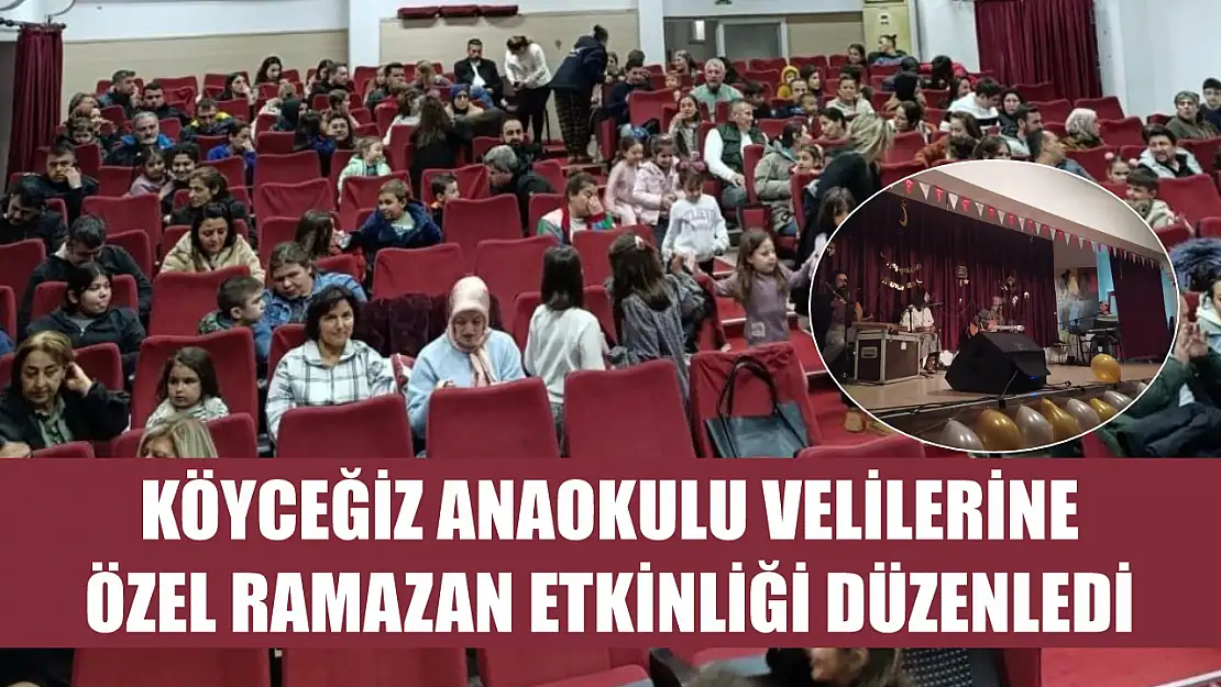 Köyceğiz Anaokulu velilerine özel Ramazan etkinliği düzenledi