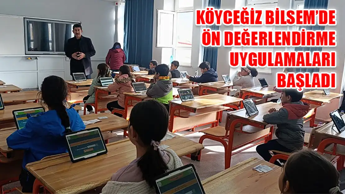 Köyceğiz BİLSEM'de ön değerlendirme uygulamaları başladı