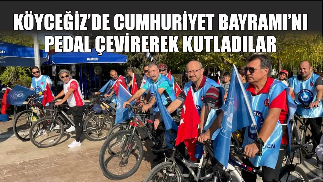 Köyceğiz'de Cumhuriyet Bayramı'nı pedal çevirerek kutladılar