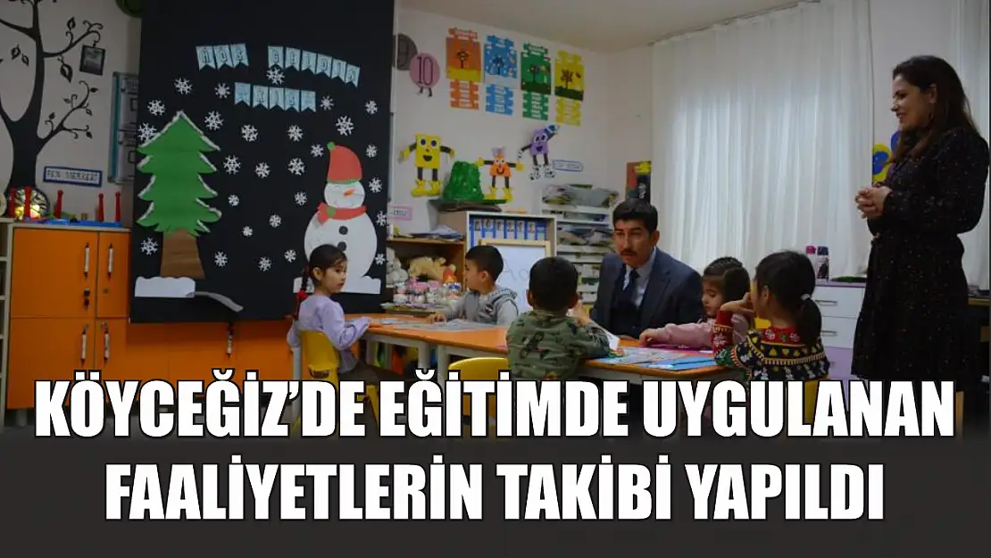 Köyceğiz'de eğitimde uygulanan faaliyetlerin takibi yapıldı