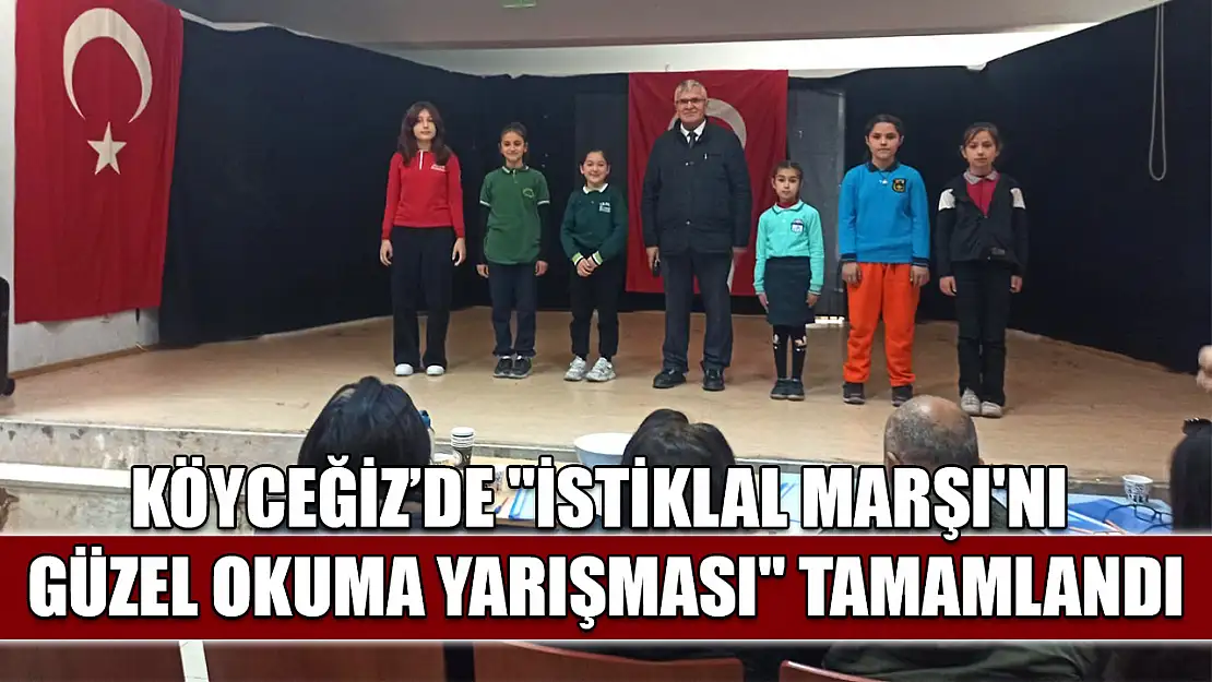 Köyceğiz'de 'İstiklal Marşı'nı Güzel Okuma Yarışması' tamamlandı