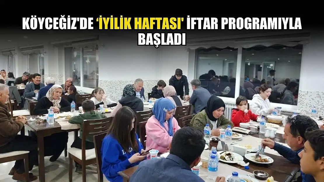 Köyceğiz'de 'İyilik Haftası' iftar programıyla başladı