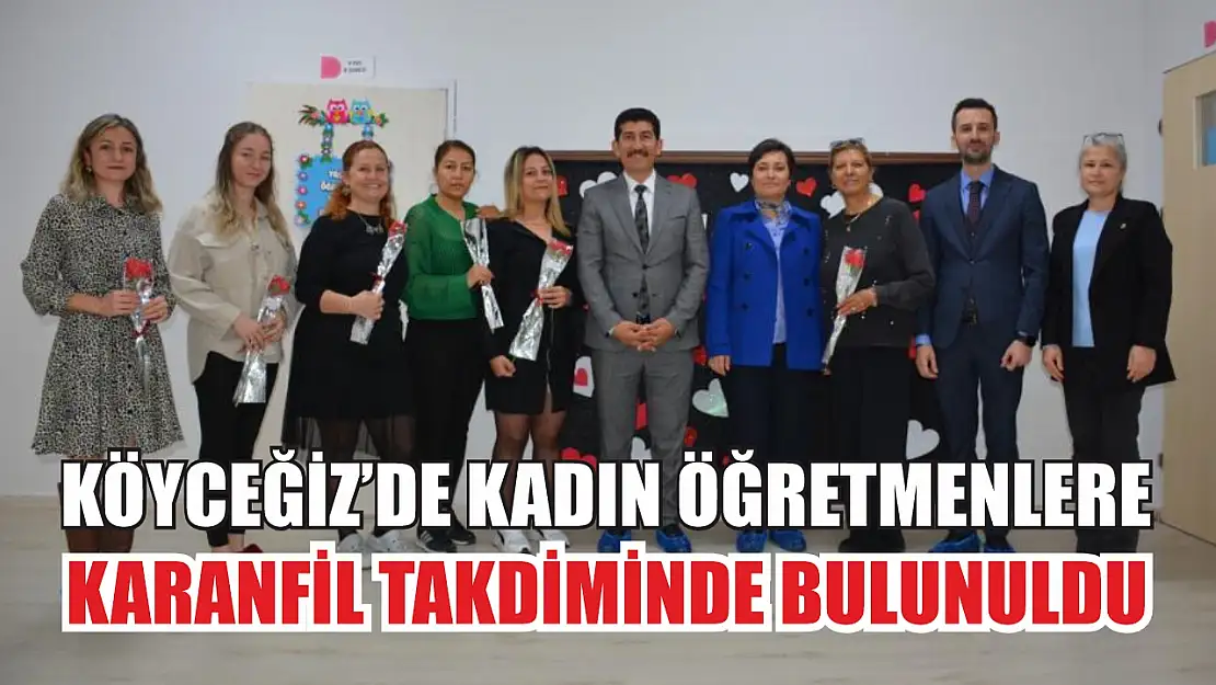 Köyceğiz'de kadın öğretmenlere karanfil takdiminde bulunuldu