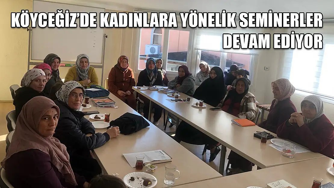 Köyceğiz'de kadınlara yönelik seminerler devam ediyor