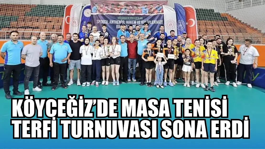 Köyceğiz'de Masa Tenisi Terfi Turnuvası sona erdi