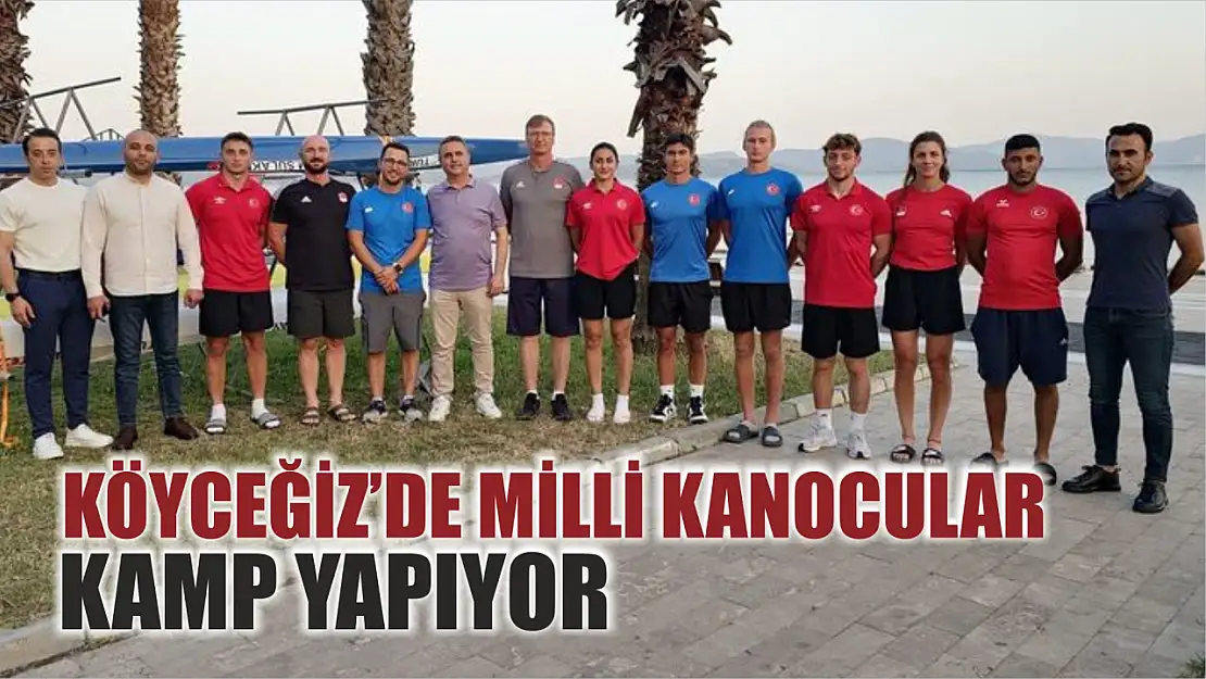 Köyceğiz'de Milli Kanocular kamp yapıyor