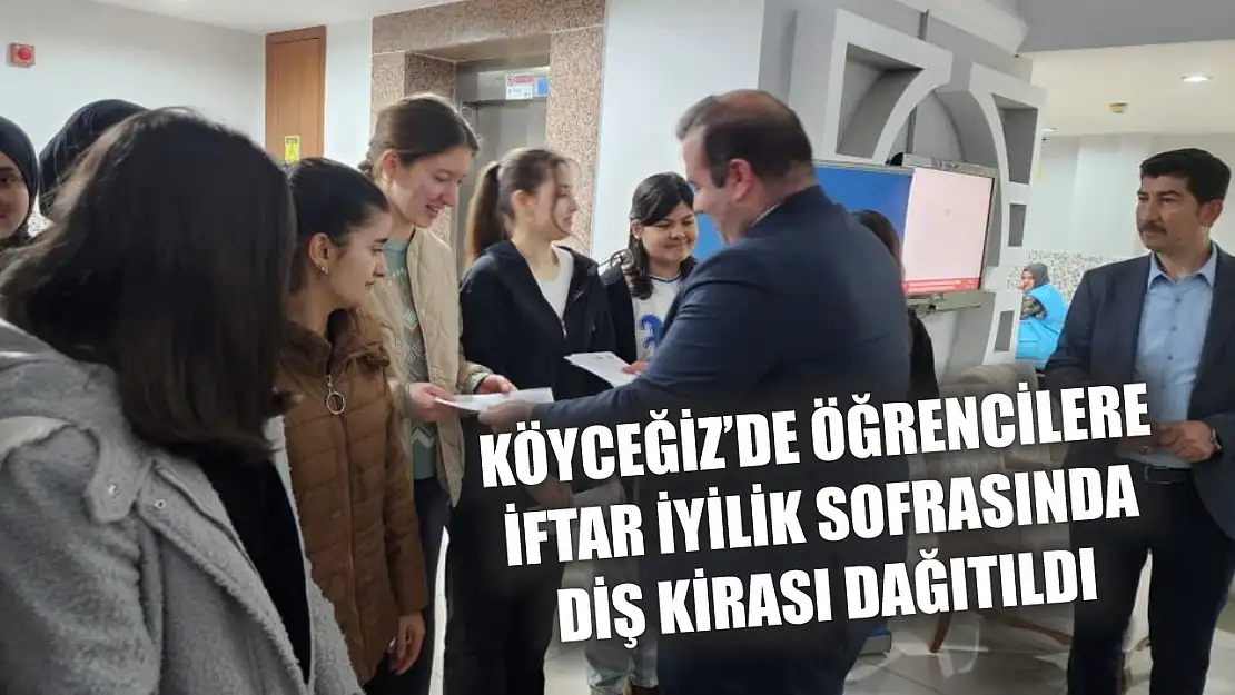 Köyceğiz'de öğrencilere iftar iyilik sofrasında diş kirası dağıtıldı