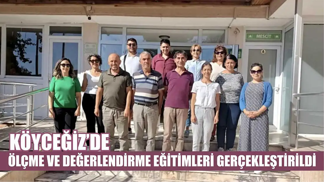 Köyceğiz'de ölçme ve değerlendirme eğitimleri gerçekleştirildi