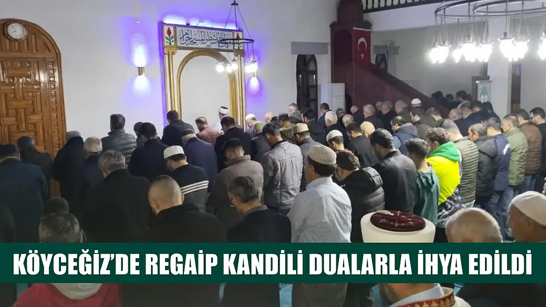 Köyceğiz'de Regaip Kandili dualarla ihya edildi