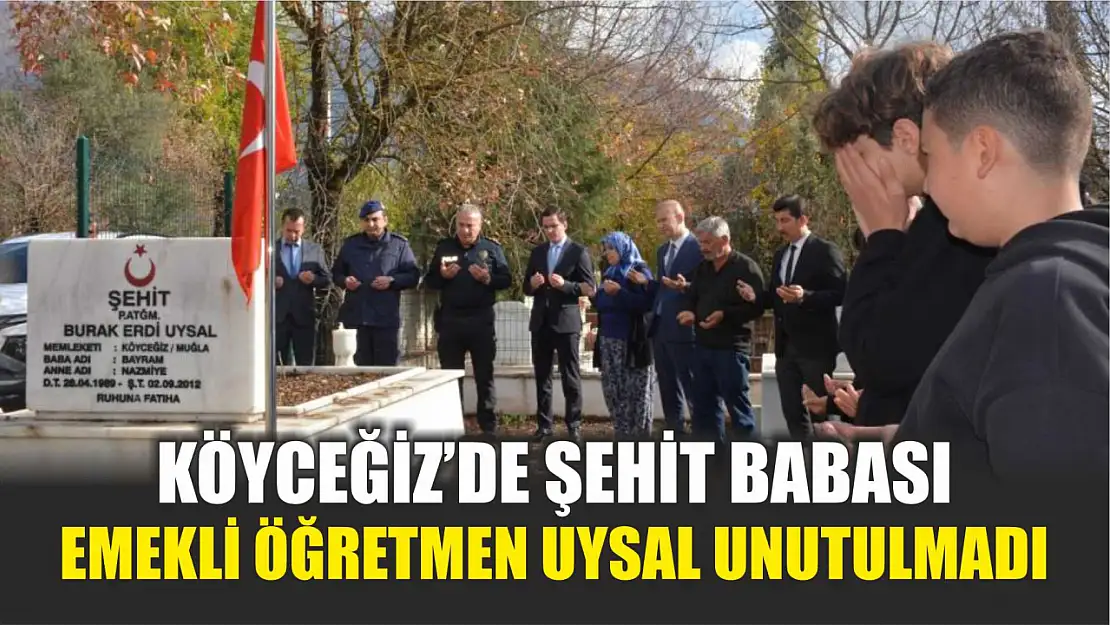 Köyceğiz'de şehit babası emekli öğretmen Uysal unutulmadı