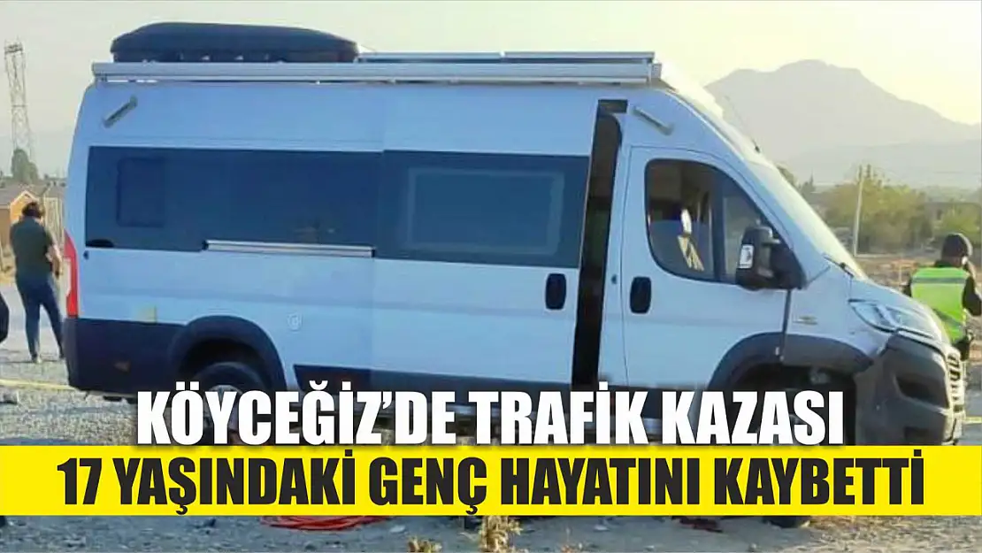 Köyceğiz'de Trafik Kazası: 17 Yaşındaki Genç Hayatını Kaybetti