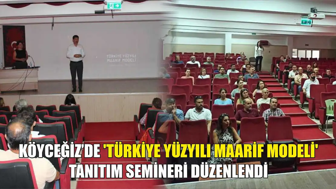 Köyceğiz'de 'Türkiye Yüzyılı Maarif Modeli' tanıtım semineri düzenlendi