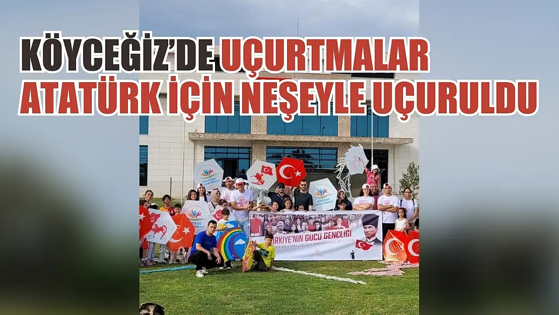 Köyceğiz'de uçurtmalar Atatürk için neşeyle uçuruldu