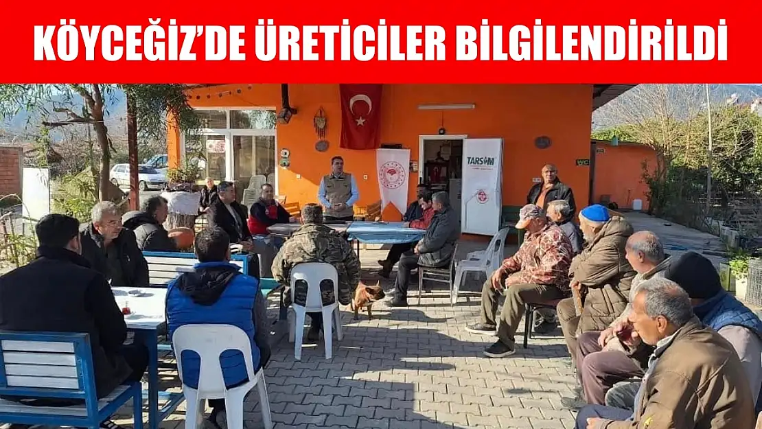 Köyceğiz'de üreticiler bilgilendirildi