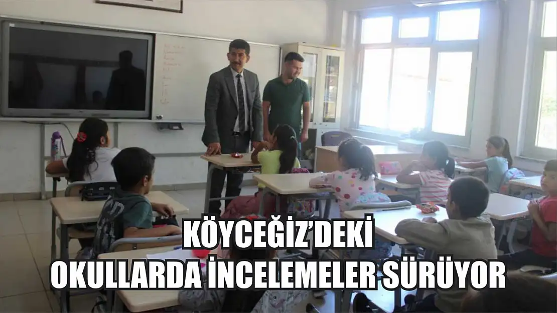 Köyceğiz'deki okullarda incelemeler sürüyor